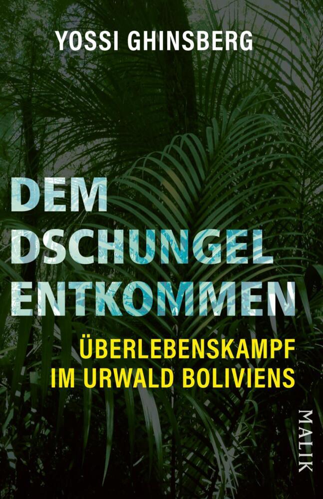 Dem Dschungel entkommen (Yossi Ghinsberg)