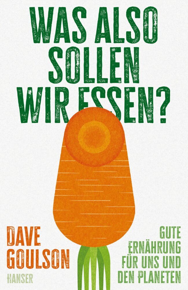 Was also sollen wir essen? (Dave Goulson)