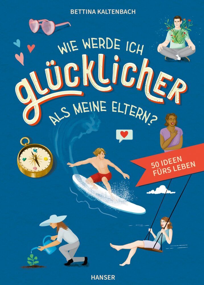 Wie werde ich glücklicher als meine Eltern? (Bettina Kaltenbach)