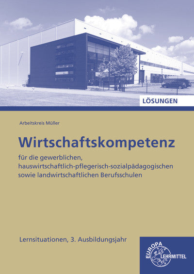 Lösungen zu 47274 Wirtschaftskompetenz Lernsituationen 3. Ausbildungsjahr (Johannes Krohn)