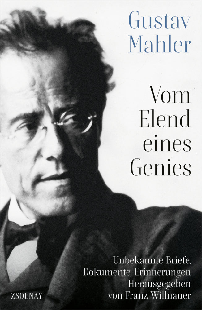 Gustav Mahler Vom Elend eines Genies (Franz Willnauer)