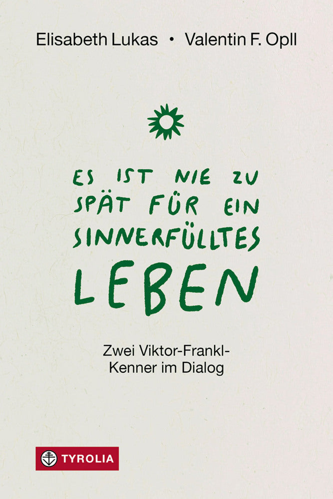Es ist nie zu spät für ein sinnerfülltes Leben (Elisabeth Lukas)