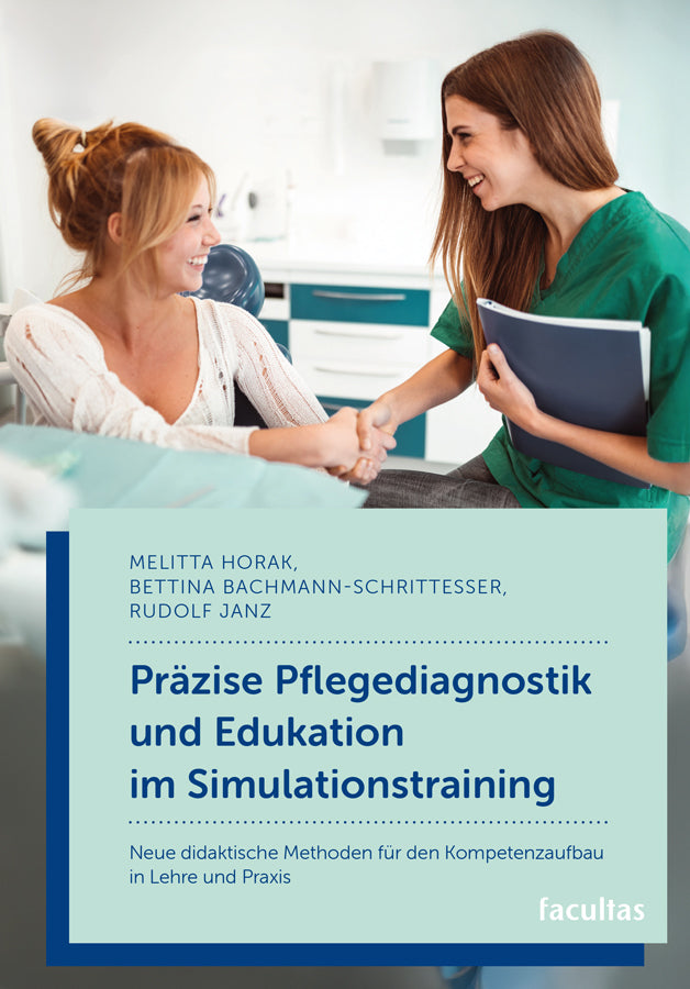 Präzise Pflegediagnostik und Edukation im Simulationstraining (Melitta Horak)
