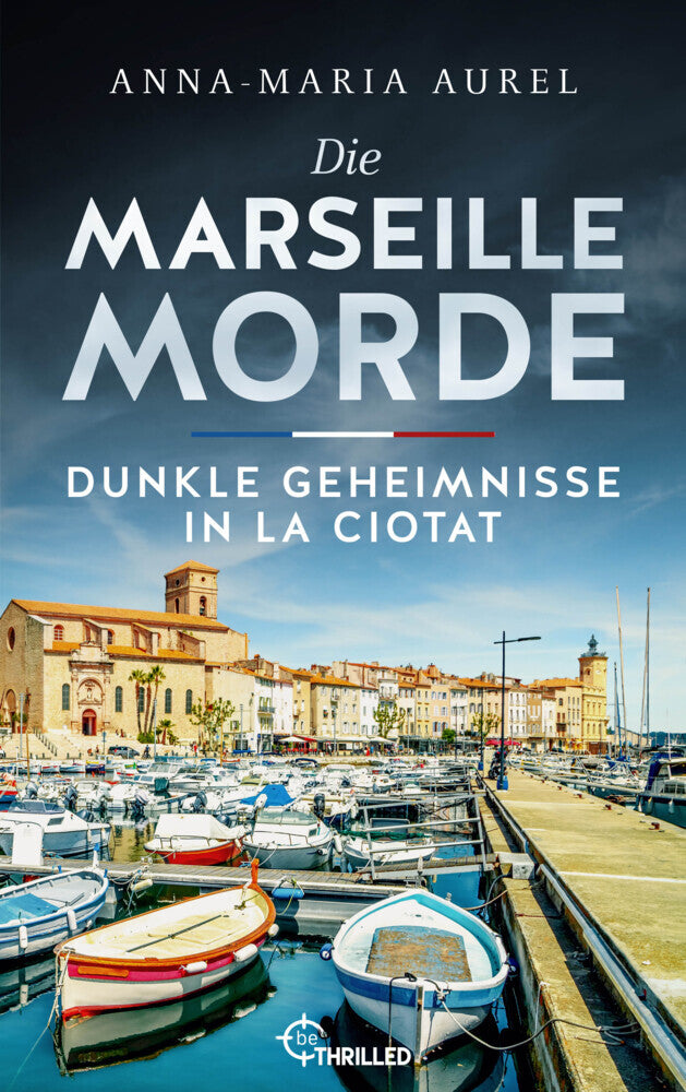 Die Marseille-Morde - Dunkle Geheimnisse in La Ciotat (Anna-Maria Aurel)