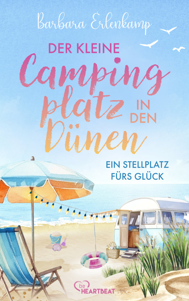 Der kleine Campingplatz in den Dünen: Ein Stellplatz fürs Glück (Barbara Erlenkamp)