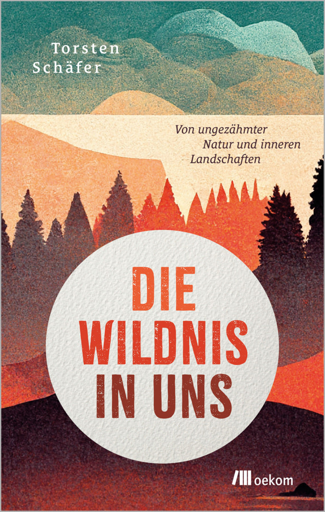 Die Wildnis in uns (Torsten Schäfer)