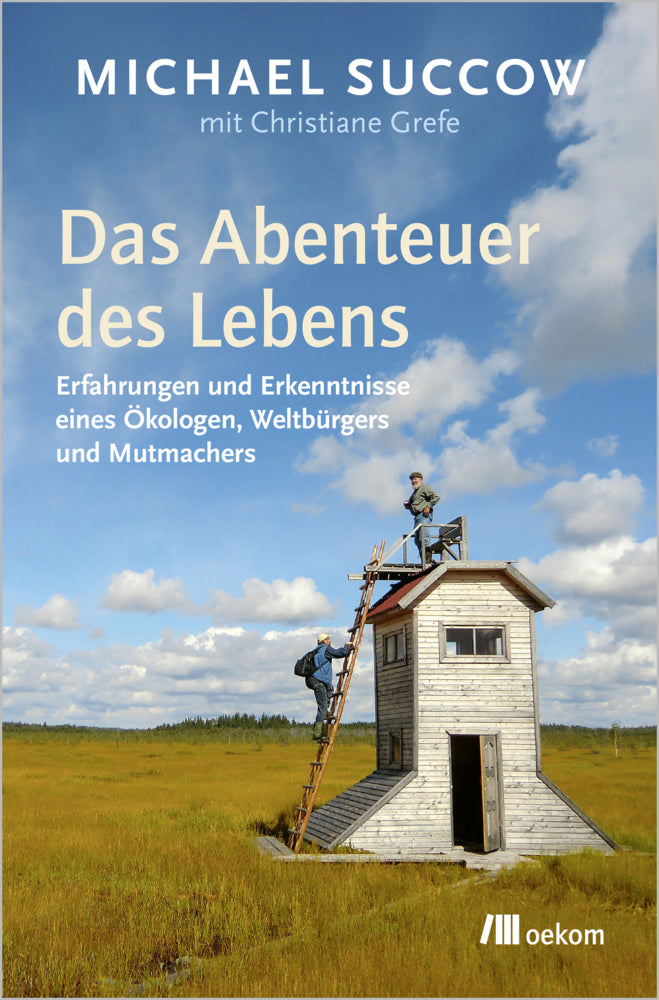 Das Abenteuer des Lebens (Michael Succow)