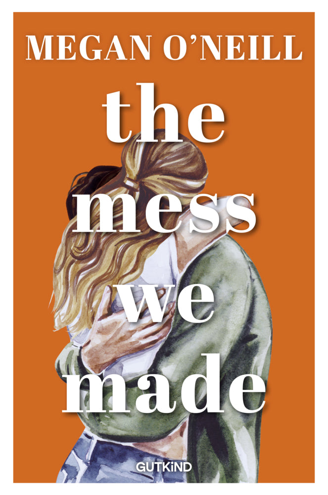 The Mess We Made (Megan O'Neill)