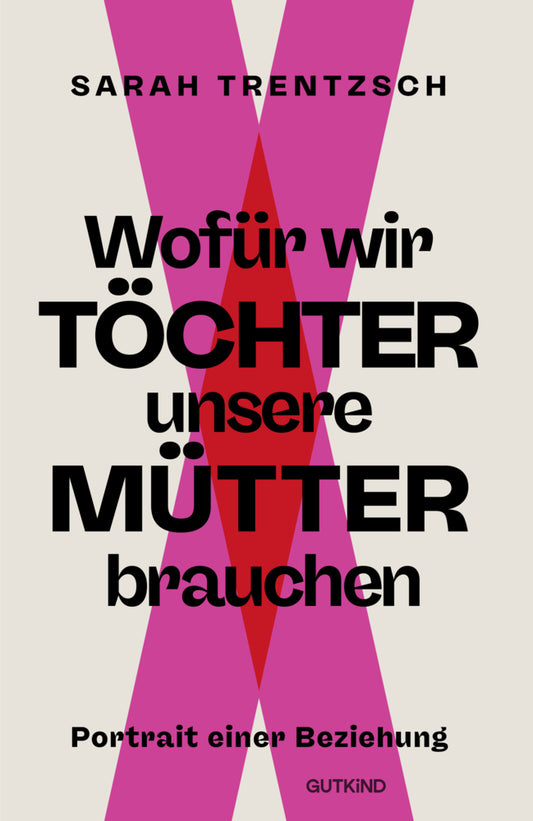Wofür wir Töchter unsere Mütter brauchen (Sarah Trentzsch)