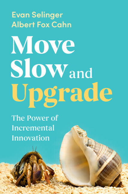 Move Slow and Upgrade (Evan Selinger)