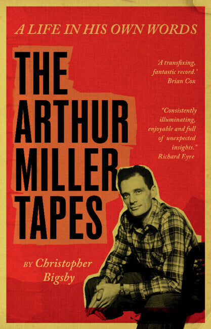 The Arthur Miller Tapes (Christopher Bigsby)