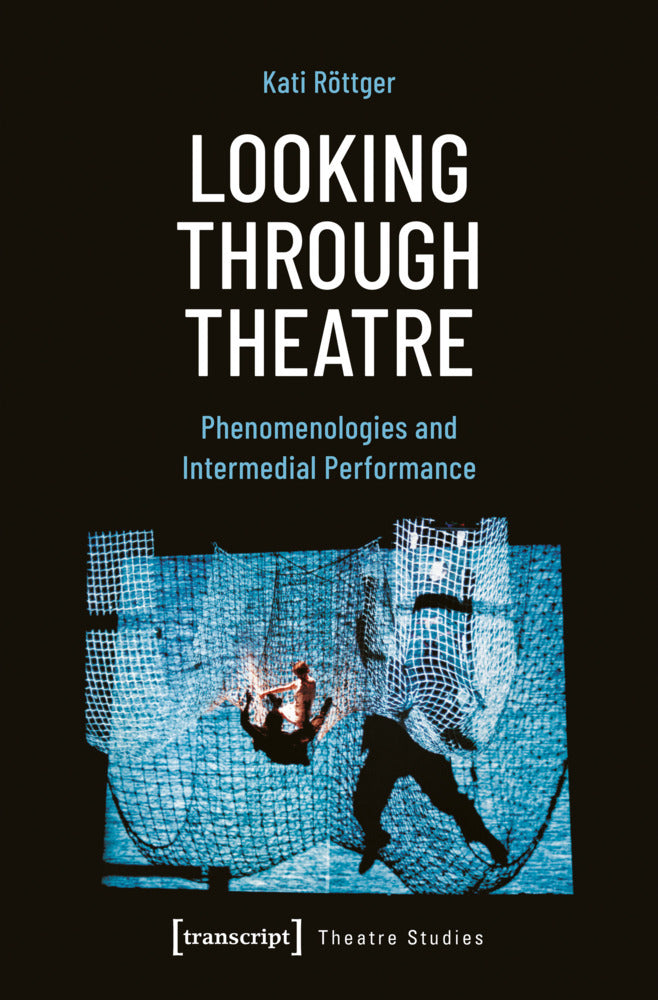 Looking Through Theatre (Kati Röttger)