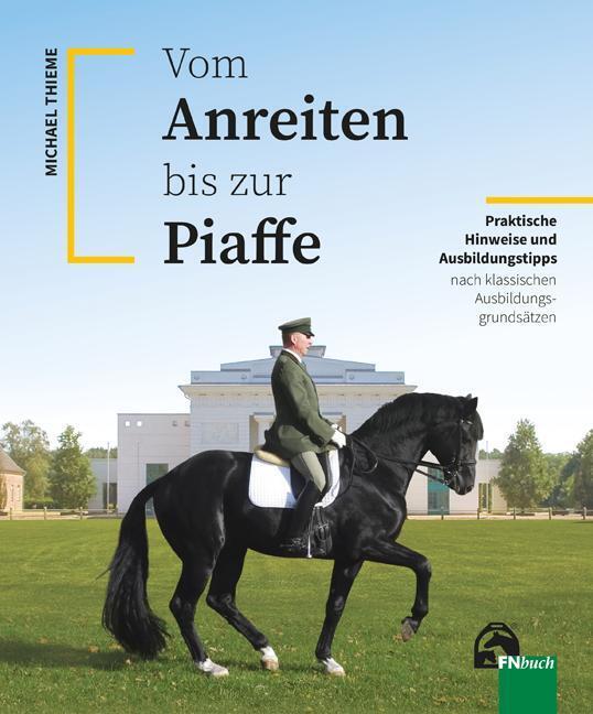 Vom Anreiten bis zur Piaffe (Michael Thieme)