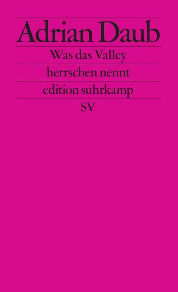 Was das Valley herrschen nennt (Adrian Daub)