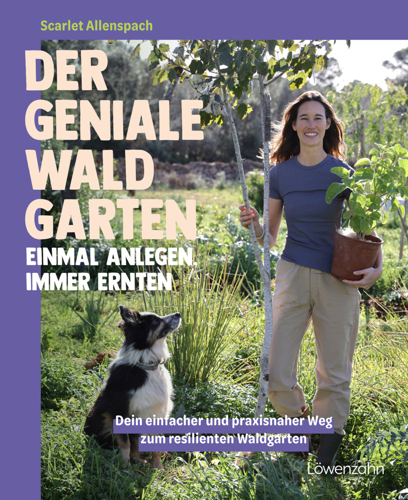 Der geniale Waldgarten - einmal anlegen, immer ernten (Scarlet Allenspach)