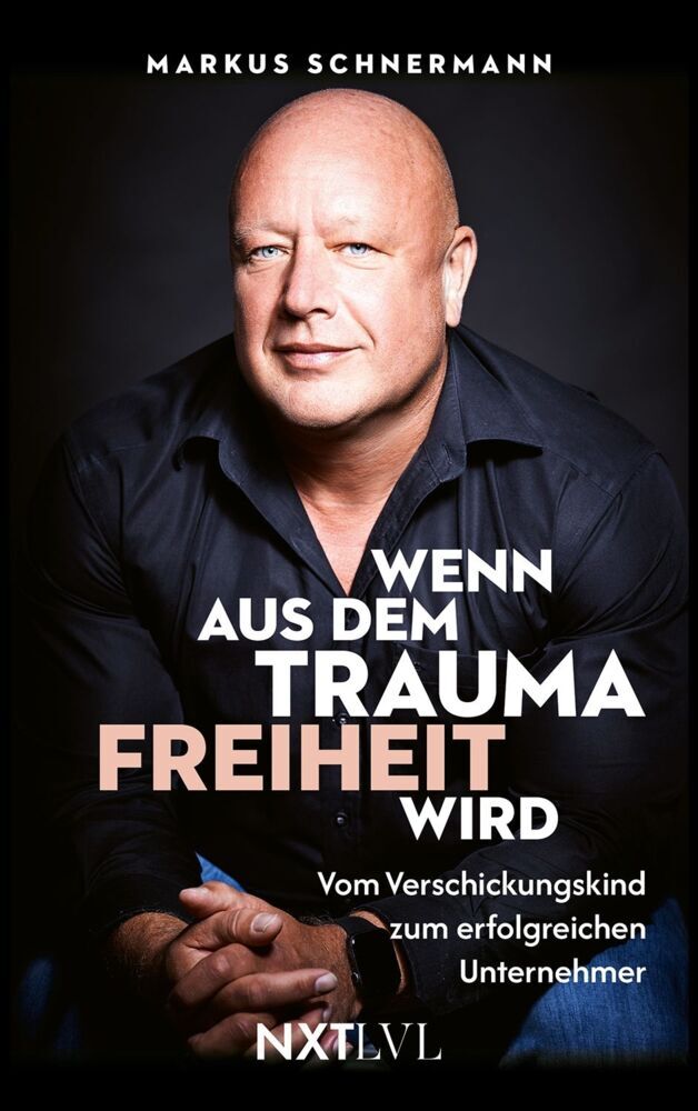 Wenn aus dem Trauma Freiheit wird (Markus Schnermann)