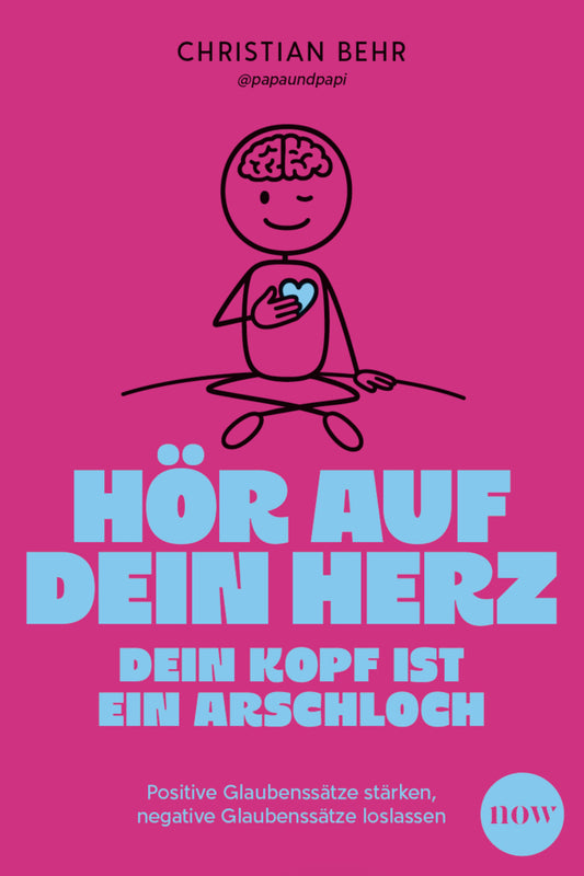 Hör auf dein Herz, dein Kopf ist ein Arschloch (@Papaundpapi - Christian Behr)