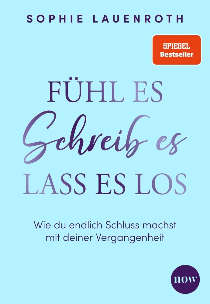 Fühl es, schreib es, lass es los (Sophie Lauenroth)