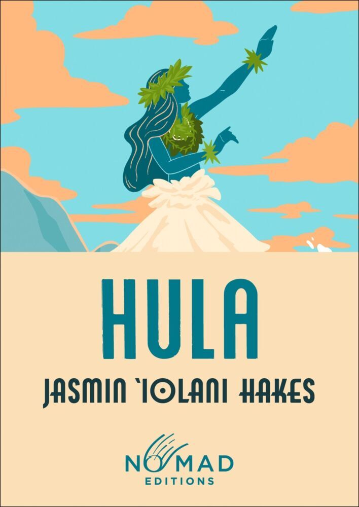 Hula (Nomad Edition) (Jasmin Iolani Hakes)