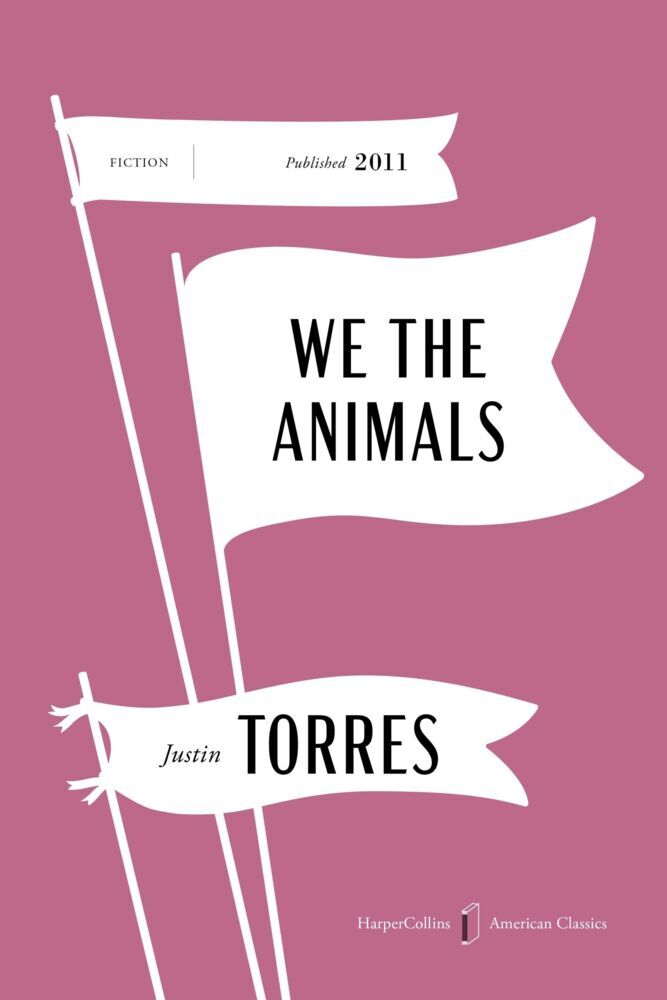 We the Animals American Classics Edition (Justin Torres)