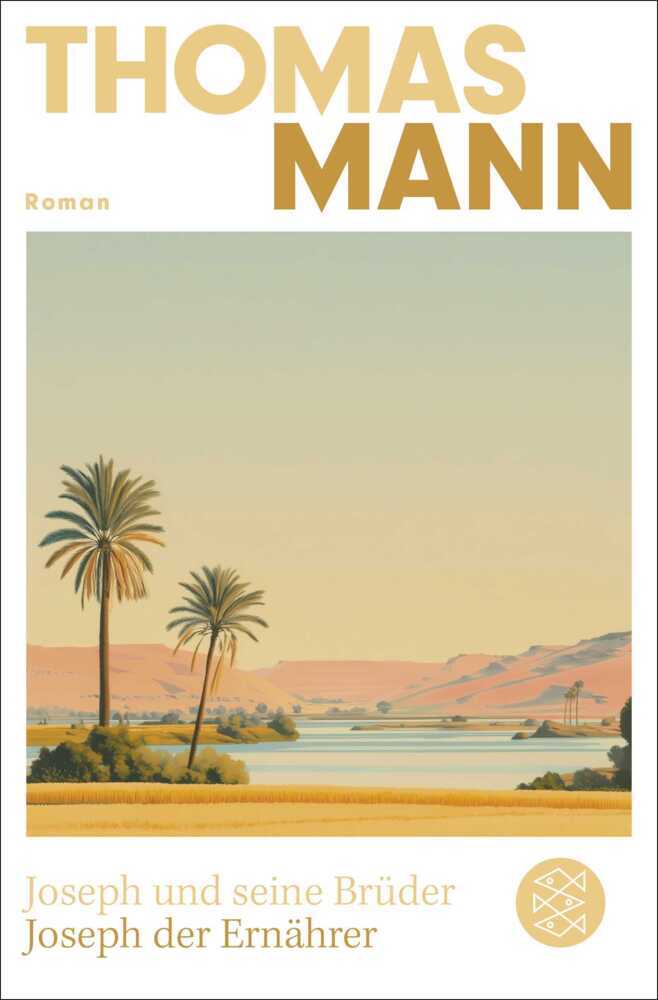 Joseph und seine Brüder IV. Joseph der Ernährer (Neuausgabe) (Thomas Mann)