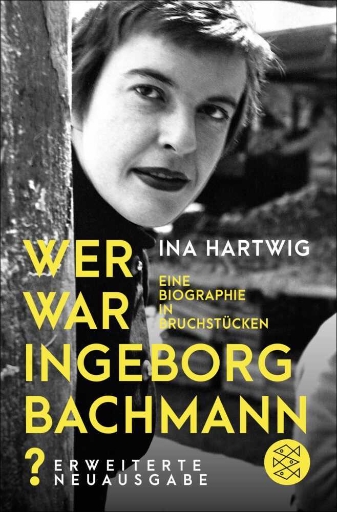 Wer war Ingeborg Bachmann? (Ina Hartwig)