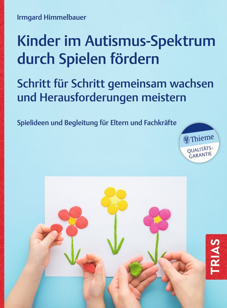 Kinder im Autismus-Spektrum durch Spielen fördern (Irmgard Himmelbauer)
