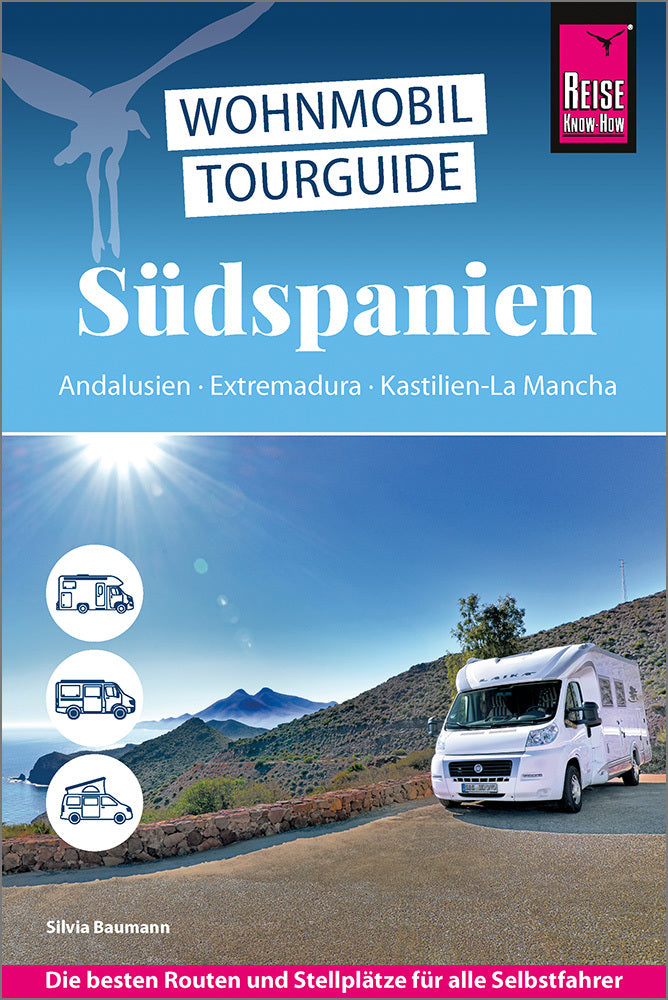 Reise Know-How Wohnmobil-Tourguide Südspanien: Andalusien, Extremadura, Kastilien-La Mancha (Silvia Baumann)