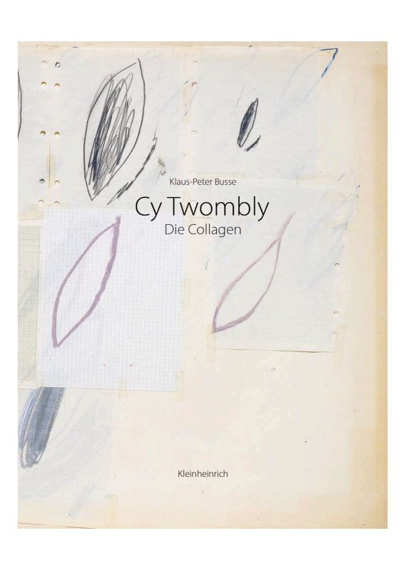 Cy Twombly - Die Collagen (Klaus-Peter Busse)