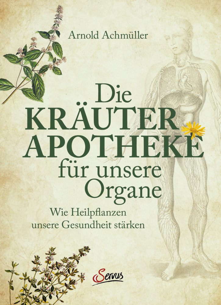 Die Kräuter-Apotheke für unsere Organe (Arnold Achmüller)