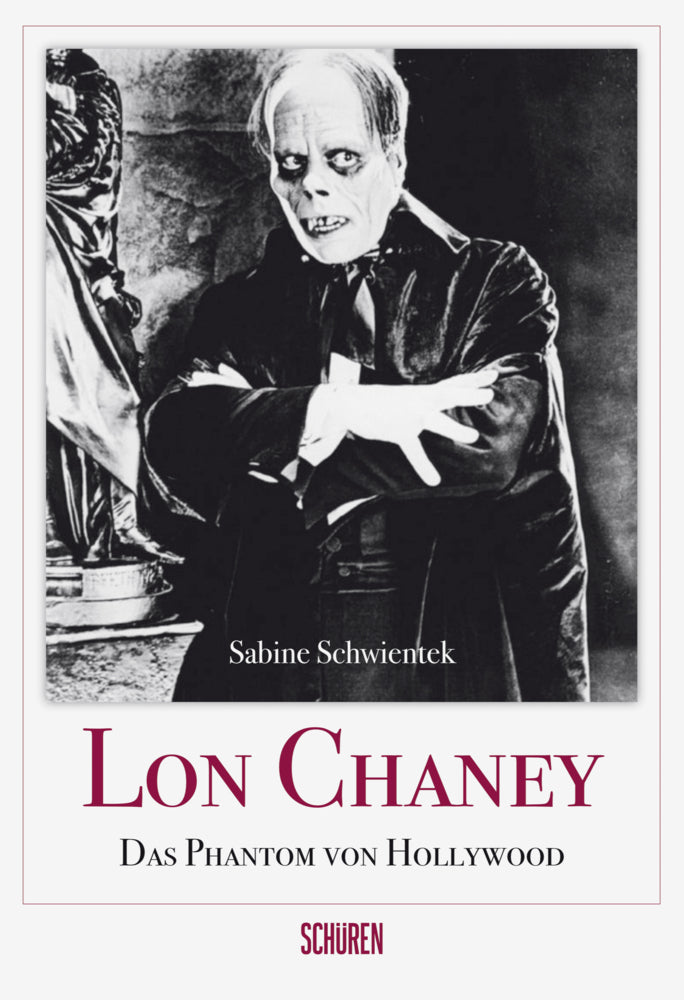 Lon Chaney - Das Phantom von Hollywood (Sabine Schwientek)