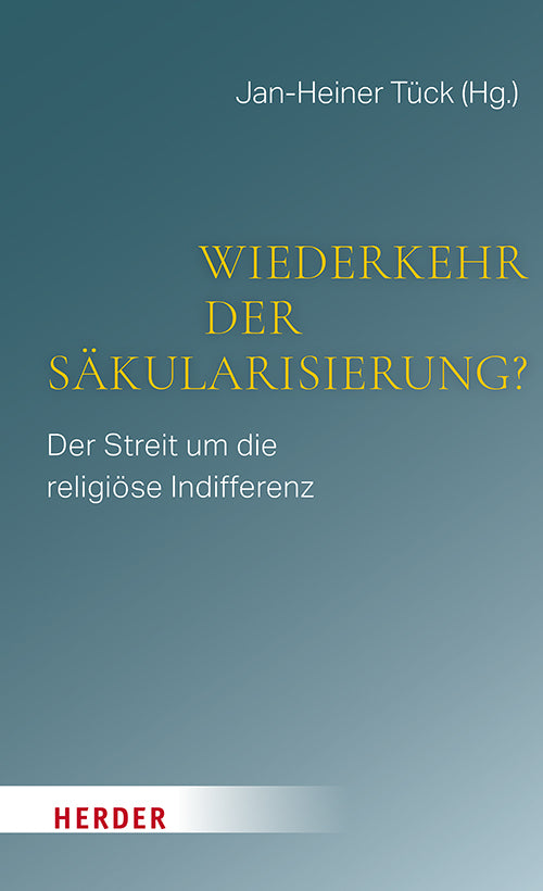 Wiederkehr der Säkularisierung? (Jan-Heiner Tück)