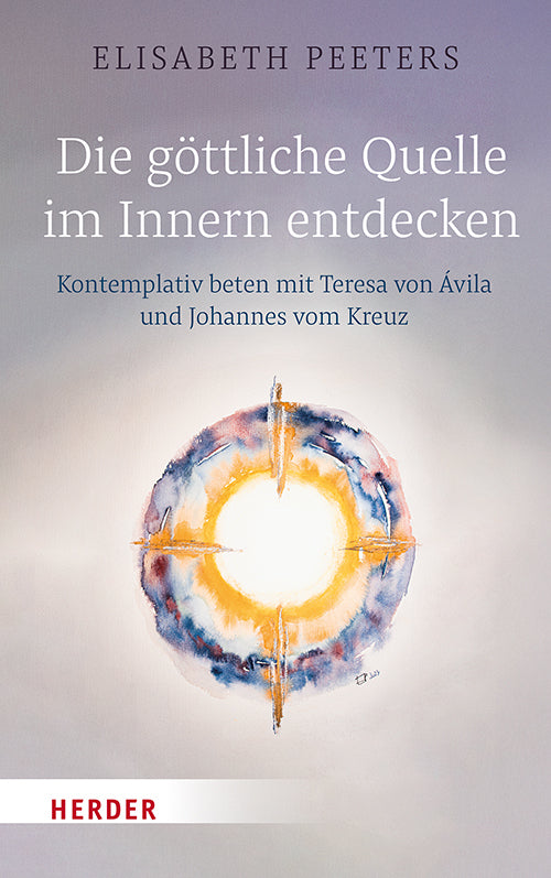 Die göttliche Quelle im Innern entdecken (Elisabeth Peeters)
