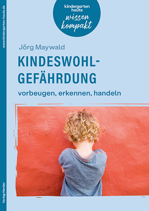 Kindeswohlgefährdung - vorbeugen, erkennen, handeln (Jörg Maywald)