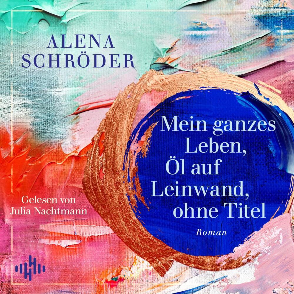 Mein ganzes Leben, Öl auf Leinwand, ohne Titel, 2 Audio-CD, 2 MP3 (Alena Schröder)