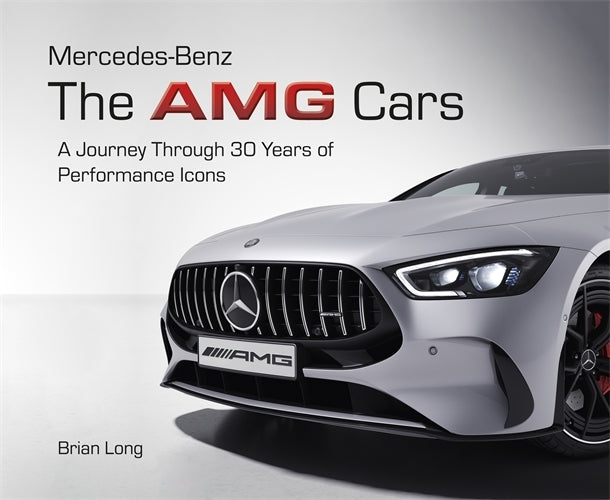 Mercedes-Benz: The AMG Cars (Brian Long)