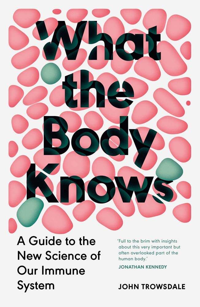 What the Body Knows (John Trowsdale)