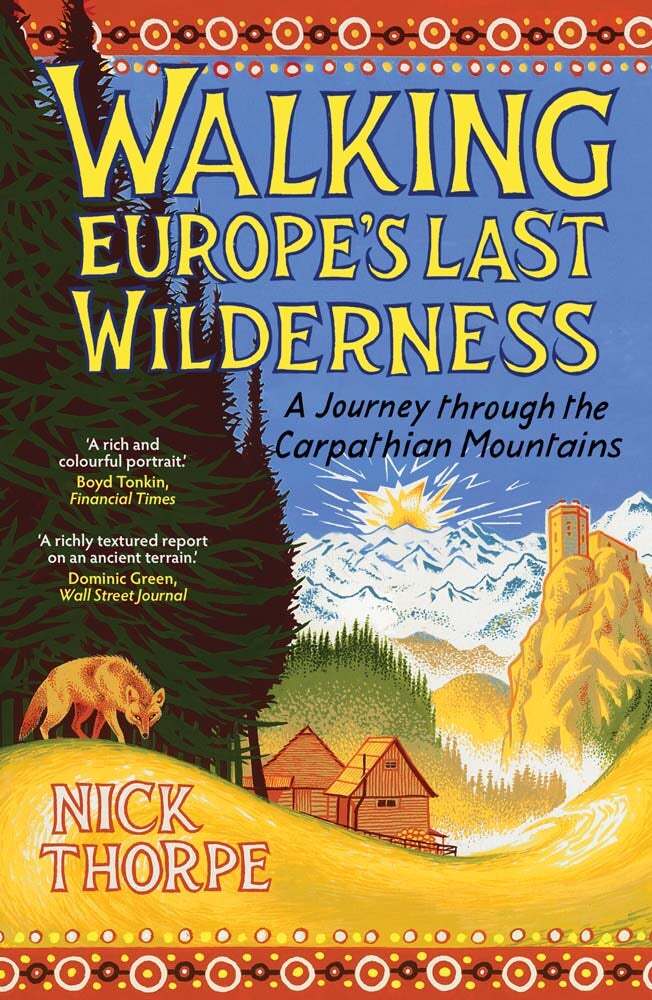 Walking Europe's Last Wilderness (Nick Thorpe)