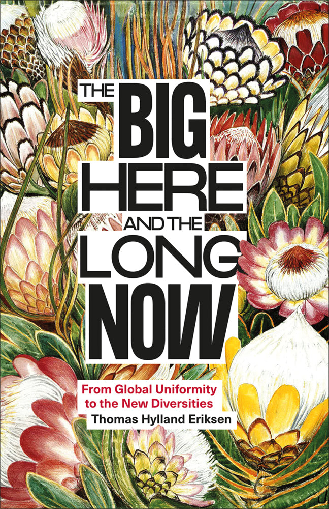 The Big Here and the Long Now (Thomas Hylland Eriksen)