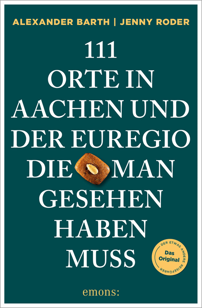 111 Orte in Aachen und der Euregio, die man gesehen haben muss (Alexander Barth)
