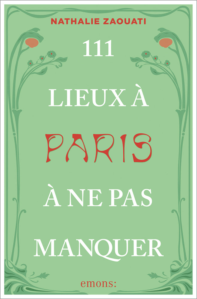 111 Lieux à Paris à ne pas manquer (Nathalie Zaouati)