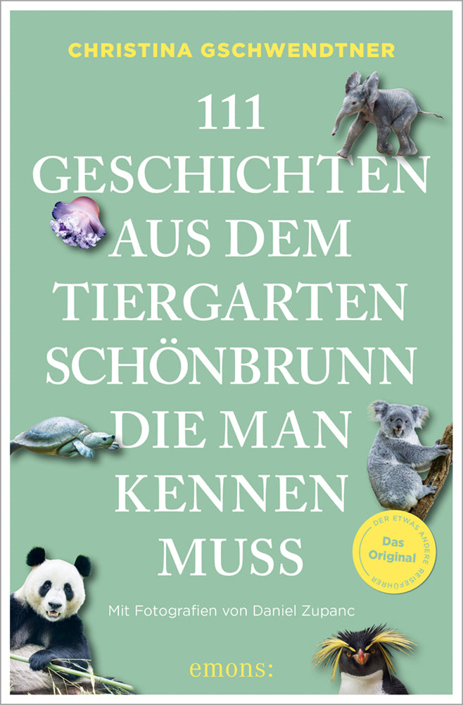 111 Geschichten aus dem Tiergarten Schönbrunn, die man kennen muss (Christina Gschwendtner)