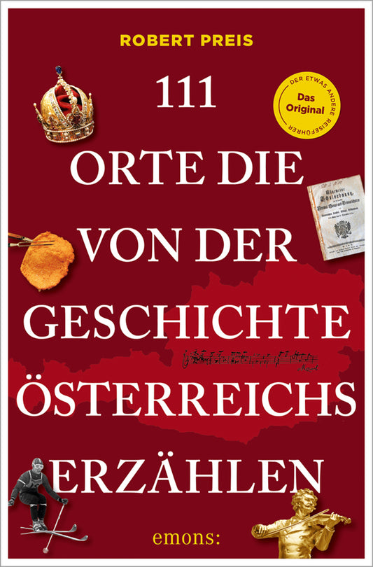 111 Orte, die von der Geschichte Österreichs erzählen (Robert Preis)
