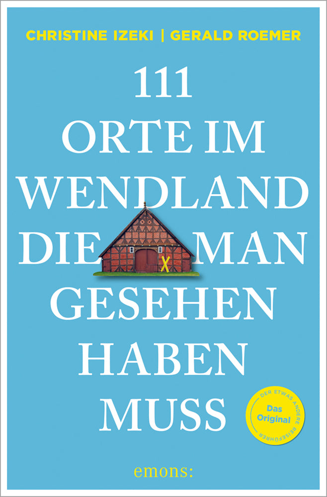 111 Orte im Wendland, die man gesehen haben muss (Christine Izeki)