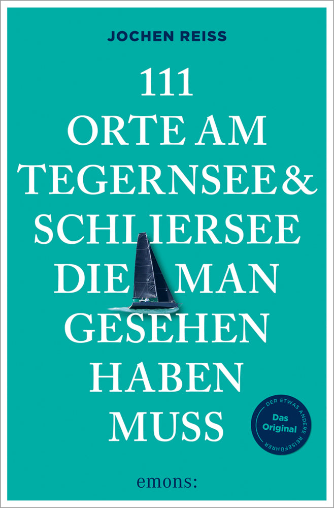 111 Orte am Tegernsee und Schliersee, die man gesehen haben muss (Jochen Reiss)