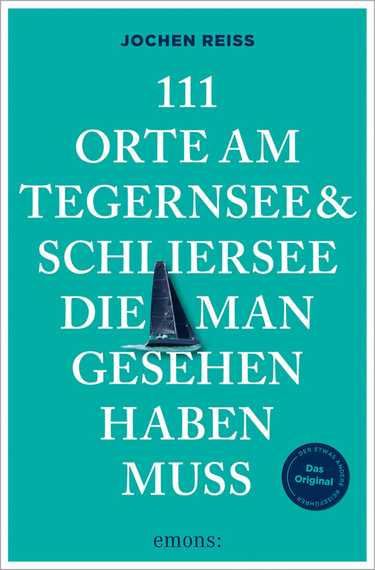 111 Orte am Tegernsee und Schliersee, die man gesehen haben muss (Jochen Reiss)