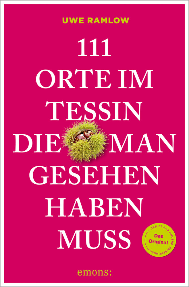 111 Orte im Tessin, die man gesehen haben muss (Uwe Ramlow)