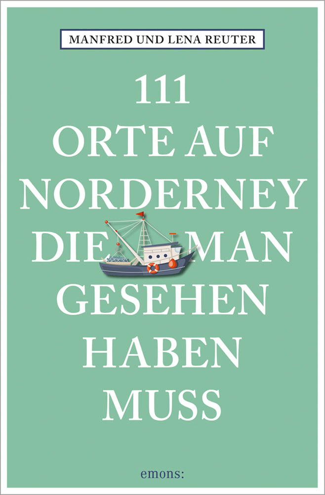 111 Orte auf Norderney, die man gesehen haben muss (Manfred Reuter)