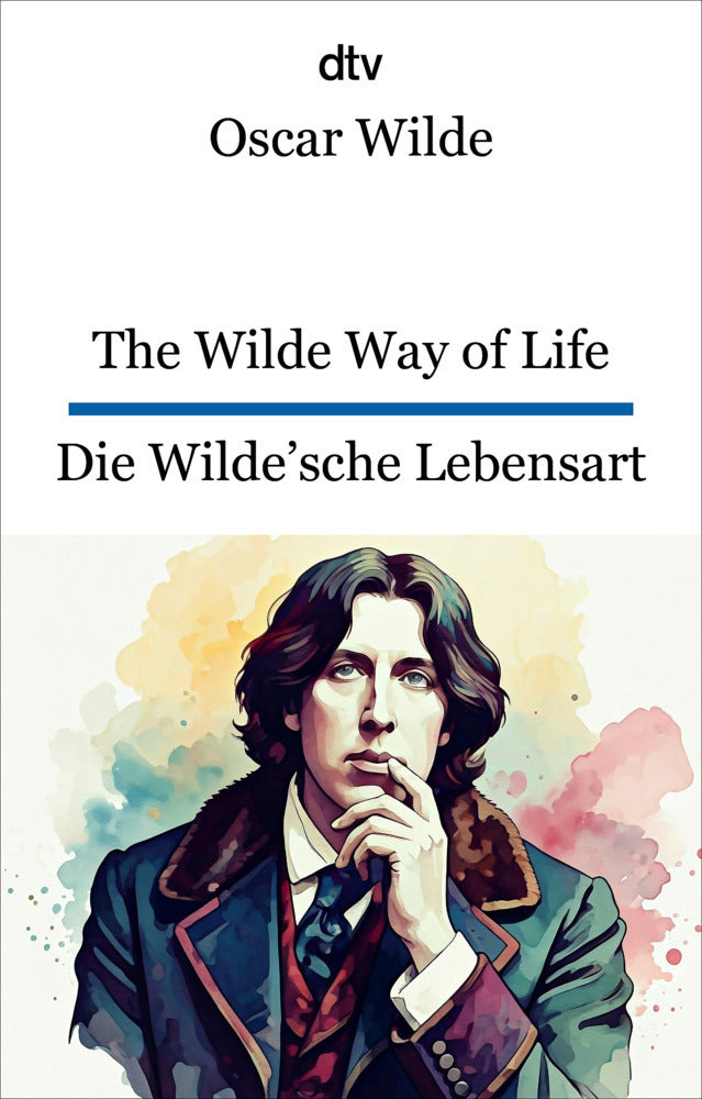 The Wilde Way of Life. Die Wilde'sche Lebensart (Oscar Wilde)