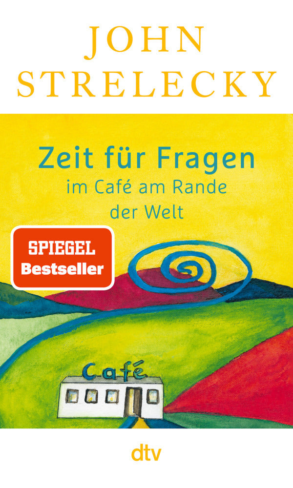 Zeit für Fragen im Café am Rande der Welt (John P. Strelecky)